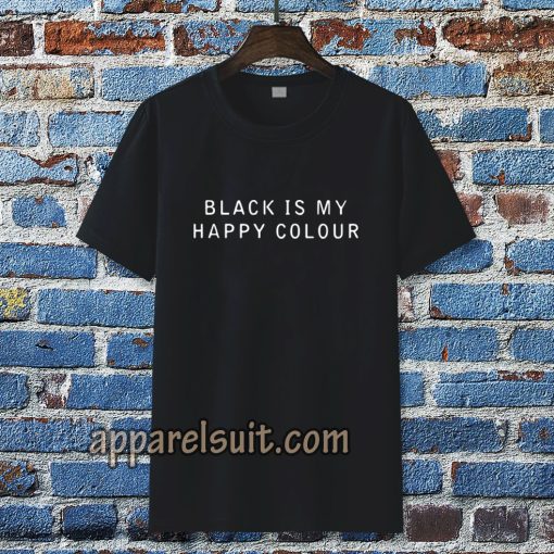 black is my happy colour Tshirt