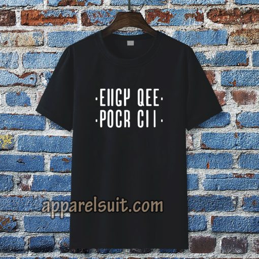 eiigy qee pocr cii t-shirt