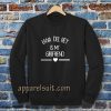 lana del rey is my girlfriend Sweatshirt