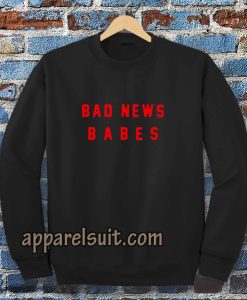 bad news babes Sweatshirt