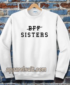 bff sisters Sweatshirt