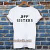 bff sisters Tshirt