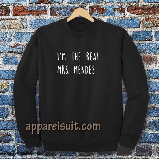 i'm the real mrs. mendes sweatshirt