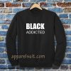 black addicted sweatshirt