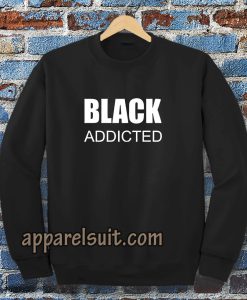 black addicted sweatshirt