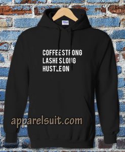 coffee strong lashes long hustle on Hoodie