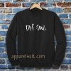 def soul Sweatshirt