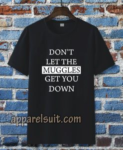 dont let the muggles Tshirt