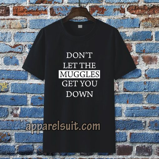 dont let the muggles Tshirt