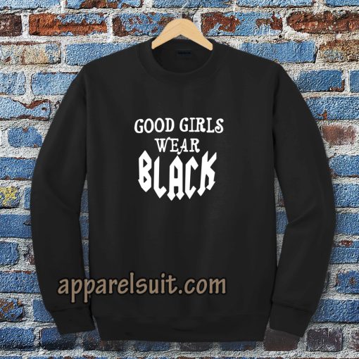 good girls wear black Sweatshirt