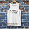 i love pizza and you Tanktop