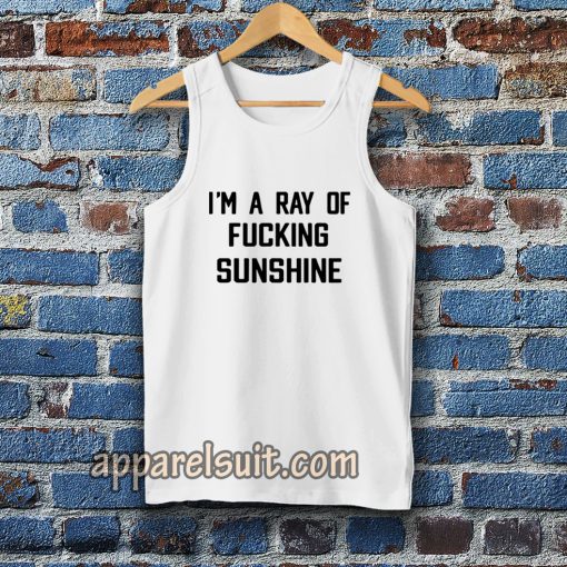 im a ray of fucking sunshine tanktop