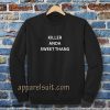 killer and a sweet thang Sweatshirt