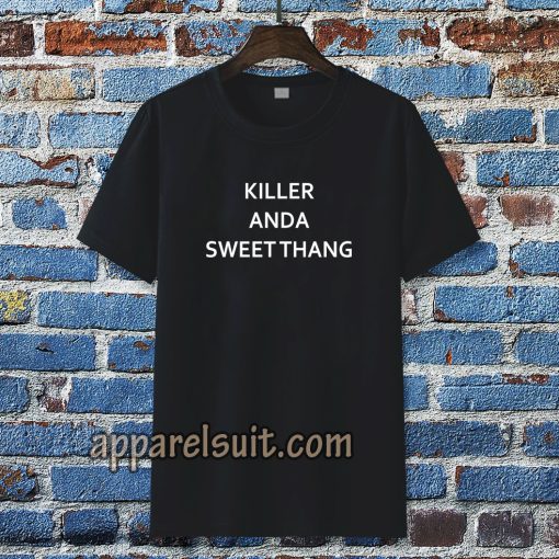 killer and a sweet thang t shirt