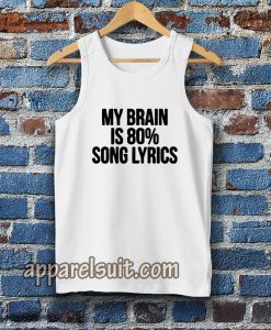 my brain is 80 song lyrics tanktop