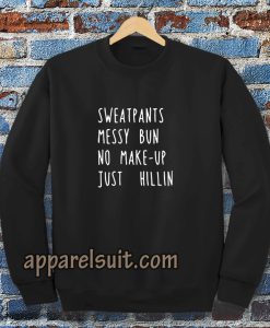 sweatpants messy bun no make up just SWEATSHIRT