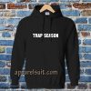 trap season Hoodie