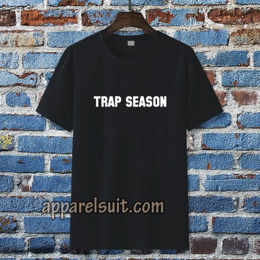 trap season tshirt