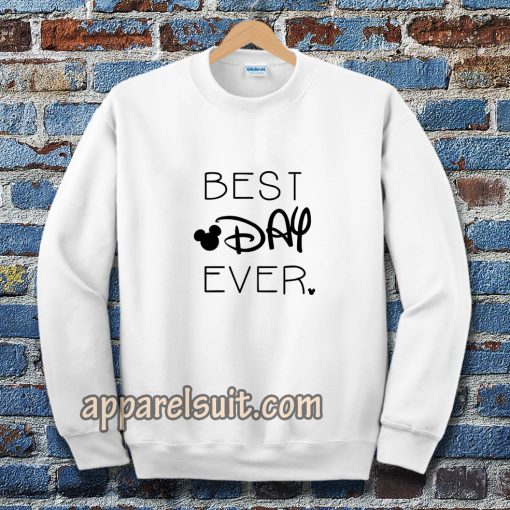 BEST DAY EVER Sweatshirt