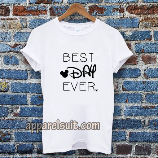 BEST DAY EVER TSHIRT