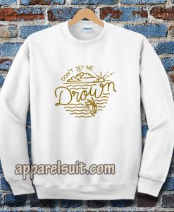 Bring Me The Horizon Don't Let Me Drown Sweatshirt