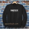 Dimepiece SweatshirtDimepiece Sweatshirt