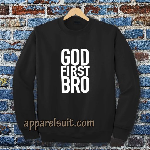 God First Bro Shirt Christian Sweatshirt