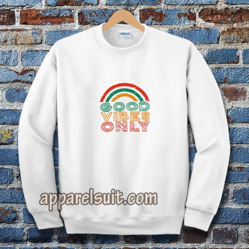 Good Vibes Only Rainbow Sweatshirt