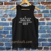 If you're Not Into Oral Sex Keep Your Mouth Shut Tanktop