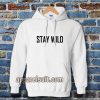 Stay Wild Hoodie