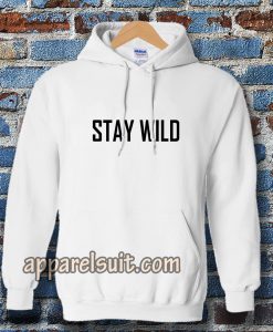 Stay Wild Hoodie