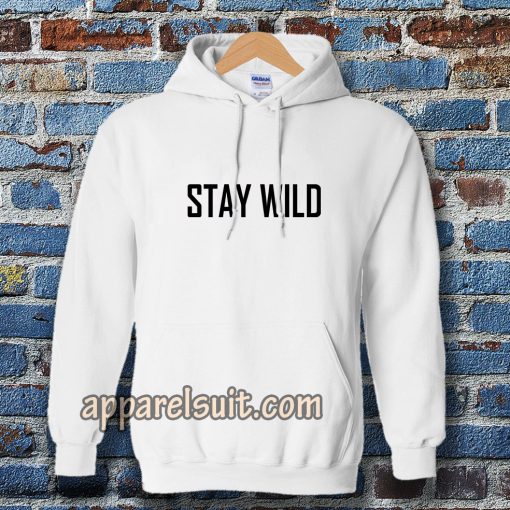 Stay Wild Hoodie