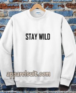 Stay Wild SweatshirtStay Wild Sweatshirt