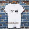 Stay Wild T-shirt