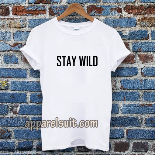 Stay Wild T-shirt