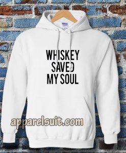 Whiskey Saved My Soul Hoodie
