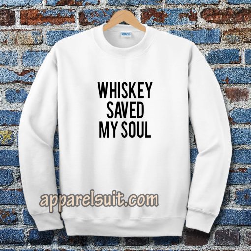 Whiskey Saved My Soul Sweatshirt