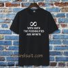 With math the possibilities are infinite t-shirt