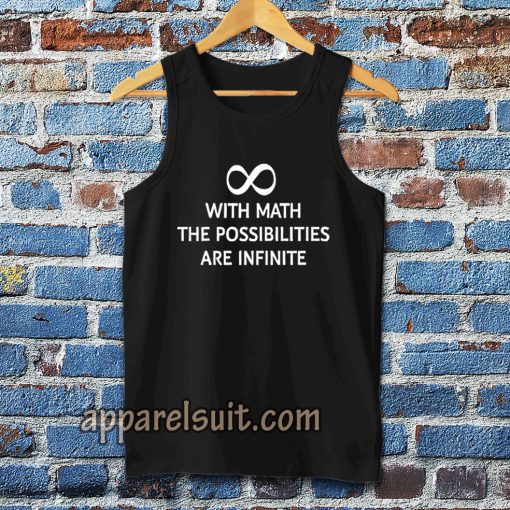 With math the possibilities are infinite tanktop