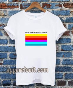 colour your life adopt a rainbow TSHIRT