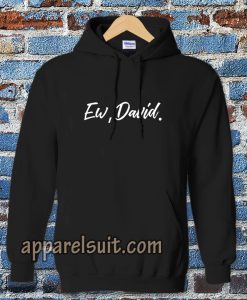 ew david Hoodie