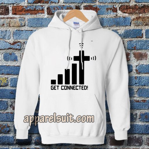 get connected! Hoodie