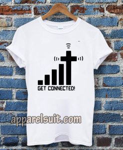 get connected! t-shirt