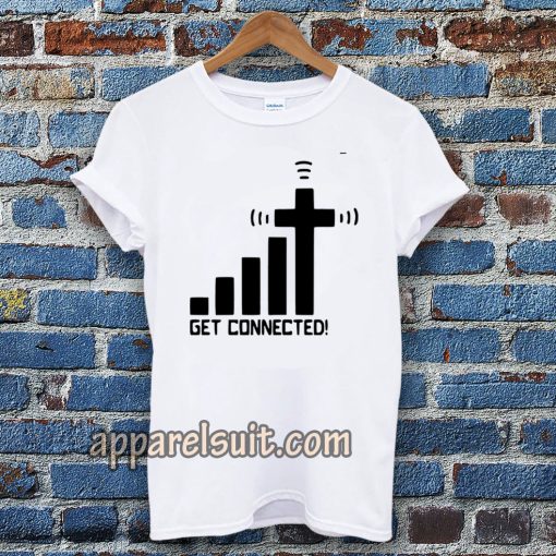 get connected! t-shirt