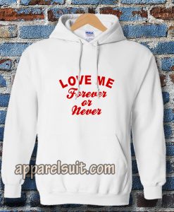 love me forever or never Hoodie