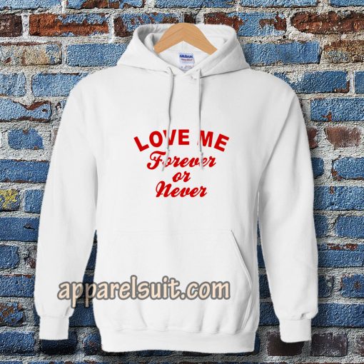 love me forever or never Hoodie