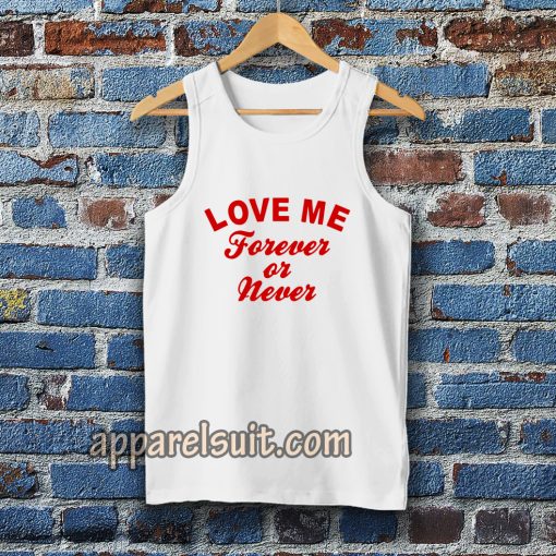 love me forever or never tanktoplove me forever or never tanktop