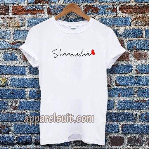 love surrender t-shirt Unisex adult