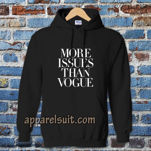 more issues than vogue Hoodie