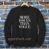 more issues than vogue sweatshirt